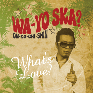 WA-YO SKA? ～ON-KO-CHI-SHIN～